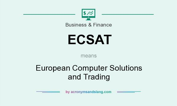 What does ECSAT mean? It stands for European Computer Solutions and Trading