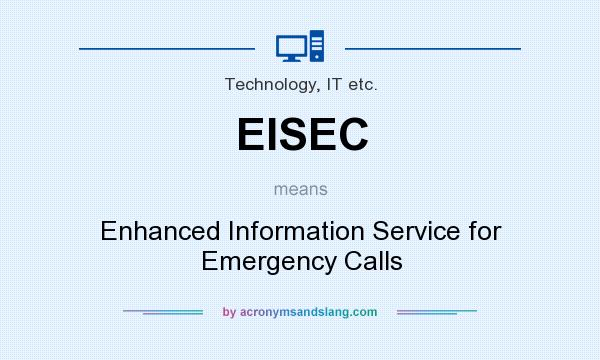 What does EISEC mean? It stands for Enhanced Information Service for Emergency Calls