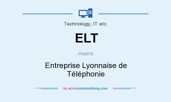 What does ELT mean? It stands for Entreprise Lyonnaise de Téléphonie