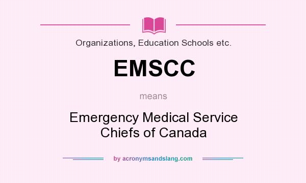 What does EMSCC mean? It stands for Emergency Medical Service Chiefs of Canada