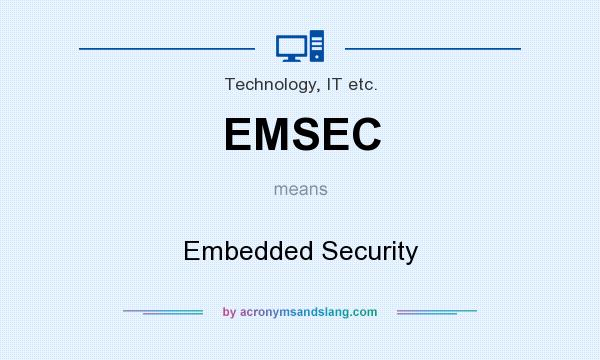 What does EMSEC mean? It stands for Embedded Security