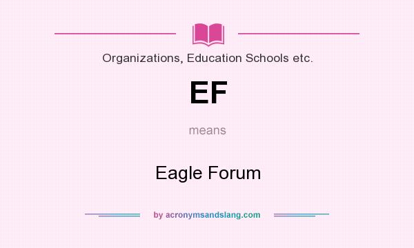 What does EF mean? It stands for Eagle Forum