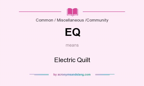 What does EQ mean? It stands for Electric Quilt