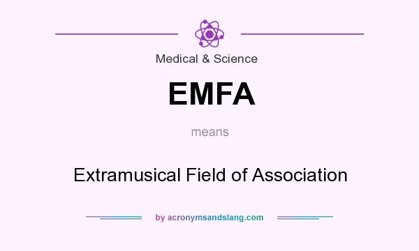 What does EMFA mean? It stands for Extramusical Field of Association