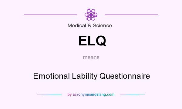 What does ELQ mean? It stands for Emotional Lability Questionnaire