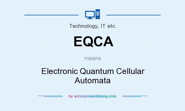 What does EQCA mean? It stands for Electronic Quantum Cellular Automata