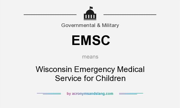 What does EMSC mean? It stands for Wisconsin Emergency Medical Service for Children