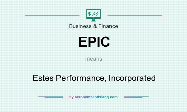 What does EPIC mean? It stands for Estes Performance, Incorporated
