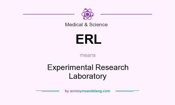 What does ERL mean? It stands for Experimental Research Laboratory