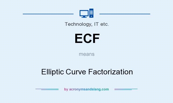 What does ECF mean? It stands for Elliptic Curve Factorization