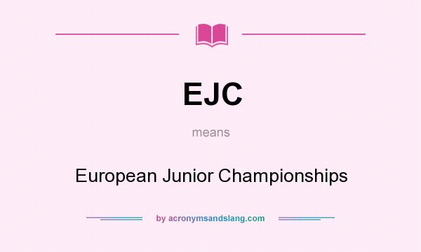 What does EJC mean? It stands for European Junior Championships
