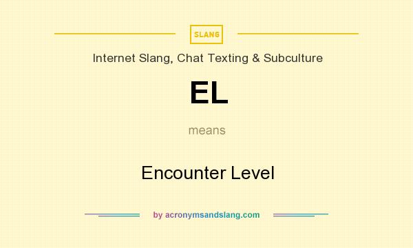 What does EL mean? It stands for Encounter Level