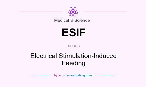 What does ESIF mean? It stands for Electrical Stimulation-Induced Feeding