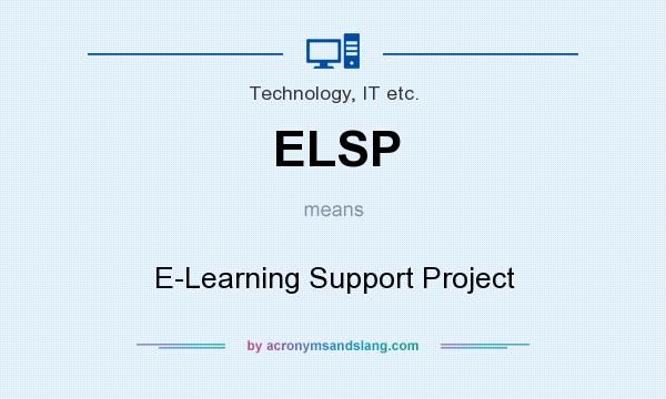 What does ELSP mean? It stands for E-Learning Support Project
