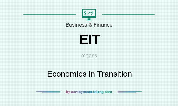 What does EIT mean? It stands for Economies in Transition