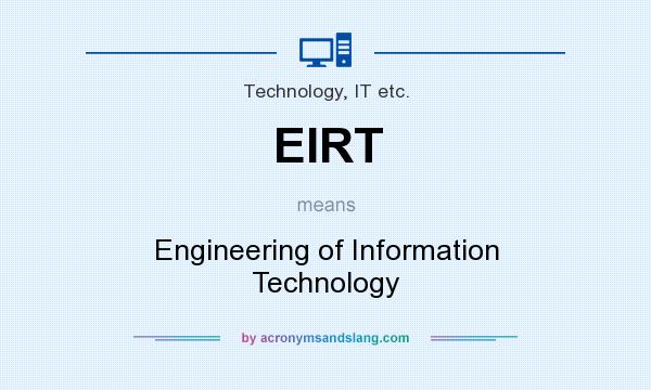 What does EIRT mean? It stands for Engineering of Information Technology