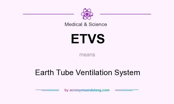 What does ETVS mean? It stands for Earth Tube Ventilation System