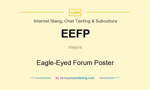 What does EEFP mean? It stands for Eagle-Eyed Forum Poster