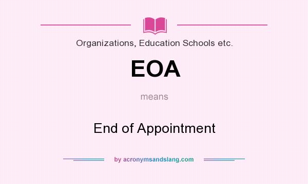 What does EOA mean? It stands for End of Appointment