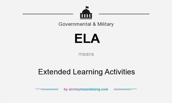 What does ELA mean? It stands for Extended Learning Activities