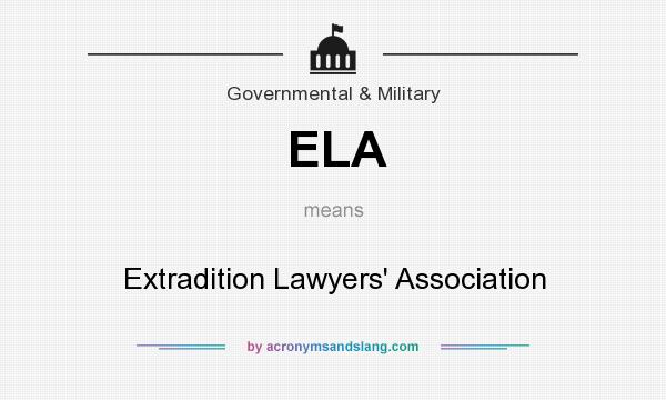 What does ELA mean? It stands for Extradition Lawyers` Association