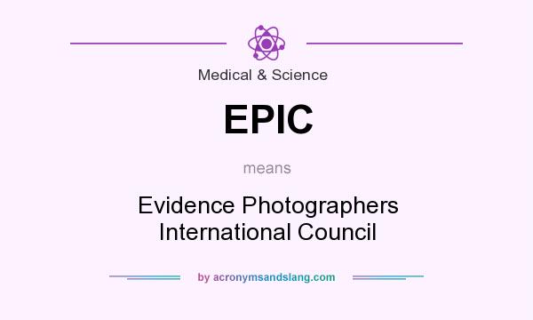 What does EPIC mean? It stands for Evidence Photographers International Council