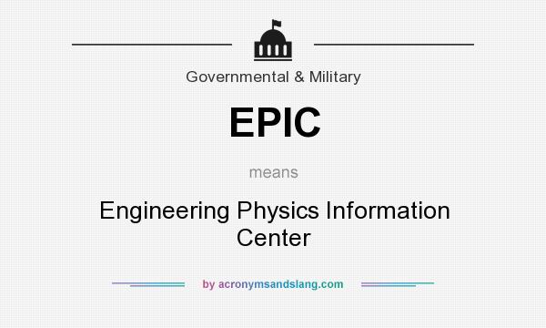 What does EPIC mean? It stands for Engineering Physics Information Center