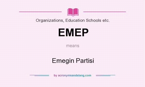 What does EMEP mean? It stands for Emegin Partisi