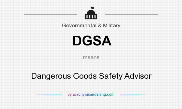 What does DGSA mean? It stands for Dangerous Goods Safety Advisor