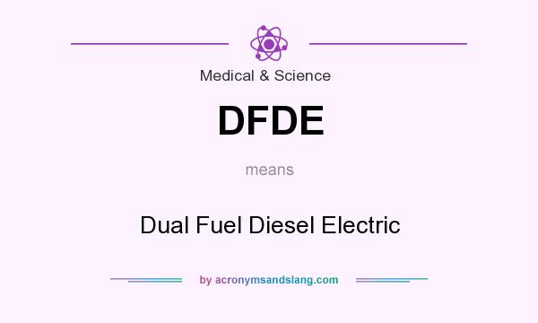 What does DFDE mean? It stands for Dual Fuel Diesel Electric