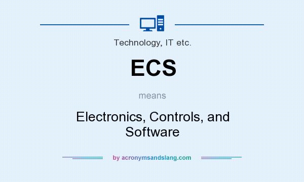 What does ECS mean? It stands for Electronics, Controls, and Software