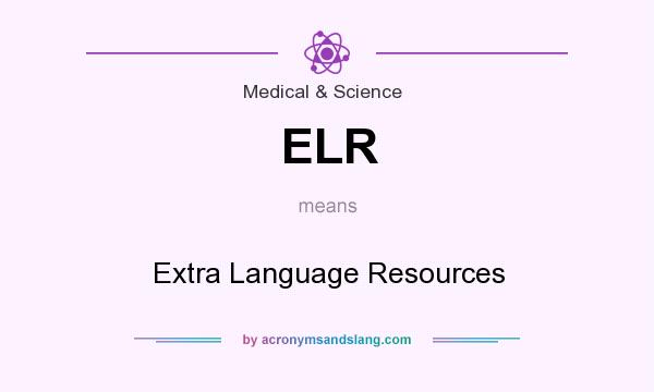 What does ELR mean? It stands for Extra Language Resources