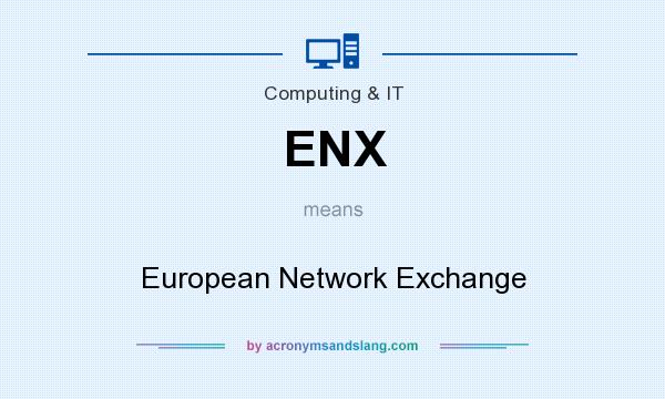 What does ENX mean? It stands for European Network Exchange