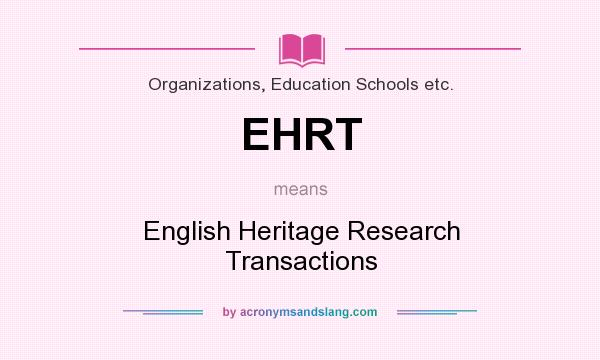 What does EHRT mean? It stands for English Heritage Research Transactions