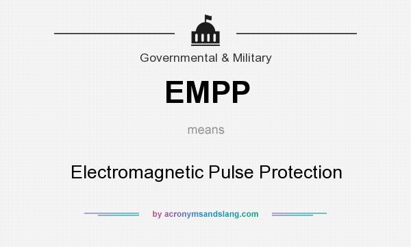 What does EMPP mean? It stands for Electromagnetic Pulse Protection