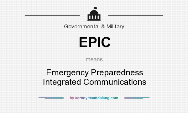 What does EPIC mean? It stands for Emergency Preparedness Integrated Communications