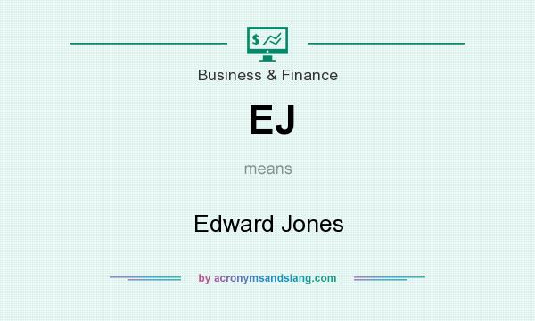What does EJ mean? It stands for Edward Jones