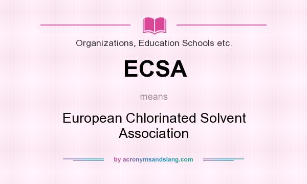What does ECSA mean? It stands for European Chlorinated Solvent Association