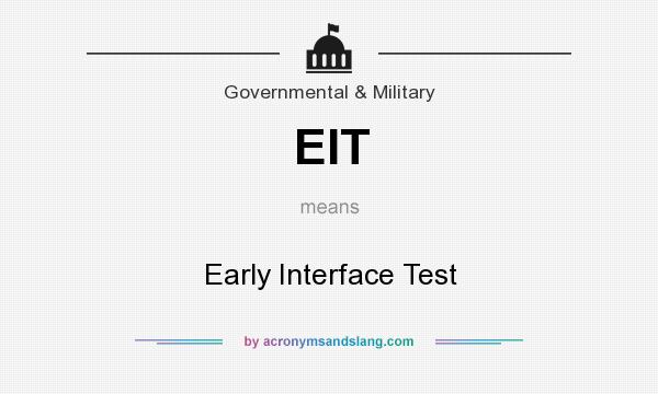 What does EIT mean? It stands for Early Interface Test