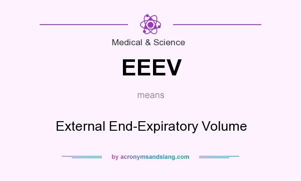 What does EEEV mean? It stands for External End-Expiratory Volume
