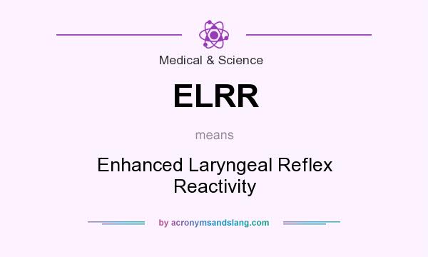 What does ELRR mean? It stands for Enhanced Laryngeal Reflex Reactivity