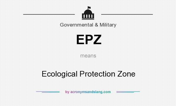 What does EPZ mean? It stands for Ecological Protection Zone