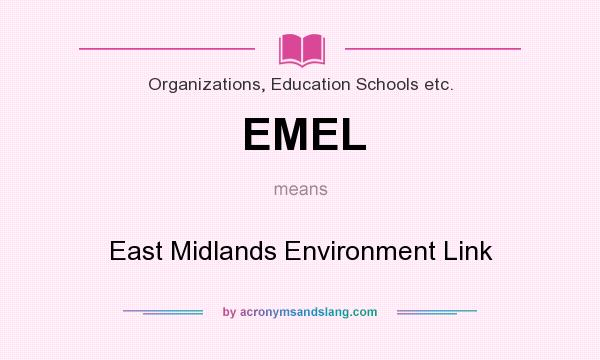 What does EMEL mean? It stands for East Midlands Environment Link