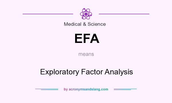 What does EFA mean? It stands for Exploratory Factor Analysis