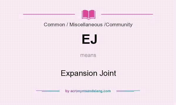 What does EJ mean? It stands for Expansion Joint