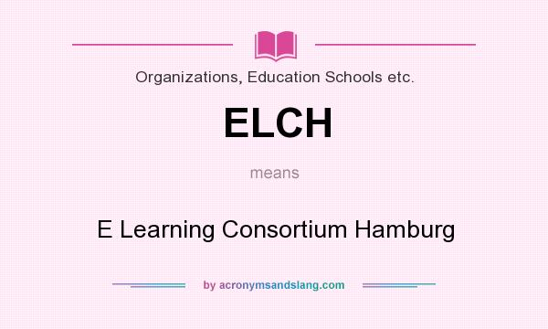 What does ELCH mean? It stands for E Learning Consortium Hamburg