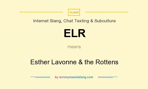 What does ELR mean? It stands for Esther Lavonne & the Rottens
