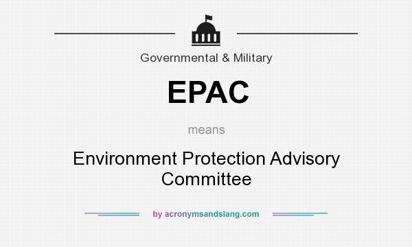 What does EPAC mean? It stands for Environment Protection Advisory Committee