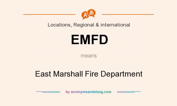 What does EMFD mean? It stands for East Marshall Fire Department