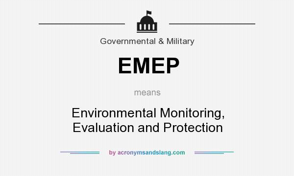 What does EMEP mean? It stands for Environmental Monitoring, Evaluation and Protection